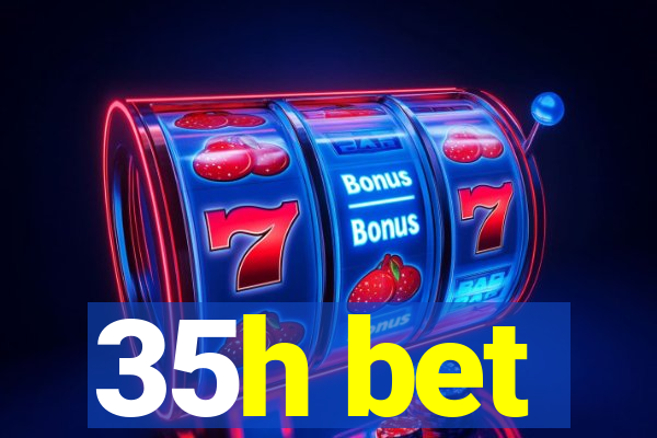 35h bet